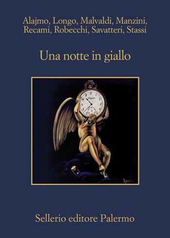 Una notte in giallo - Roberto Alajmo, Andrej Longo, Marco Malvaldi - Libro Sellerio Editore Palermo 2022, La memoria | Libraccio.it