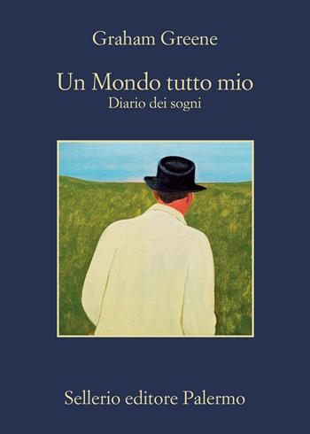 Un mondo tutto mio. Diario dei sogni - Graham Greene - Libro Sellerio Editore Palermo 2022, La memoria | Libraccio.it