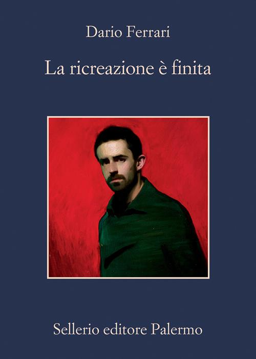 La ricreazione è finita - Dario Ferrari - Libro Sellerio Editore Palermo  2023, La memoria