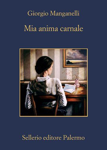 Mia anima carnale. Lettere a Ebe - Giorgio Manganelli - Libro Sellerio Editore Palermo 2023, La memoria | Libraccio.it