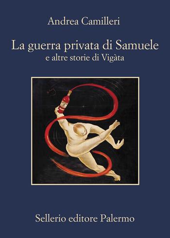 La guerra privata di Samuele e altre storie di Vigàta - Andrea Camilleri - Libro Sellerio Editore Palermo 2022, La memoria | Libraccio.it