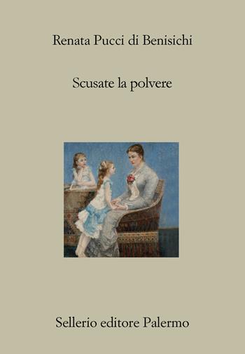 Scusate la polvere - Renata Pucci Di Benisichi - Libro Sellerio Editore Palermo 2022, Il divano | Libraccio.it
