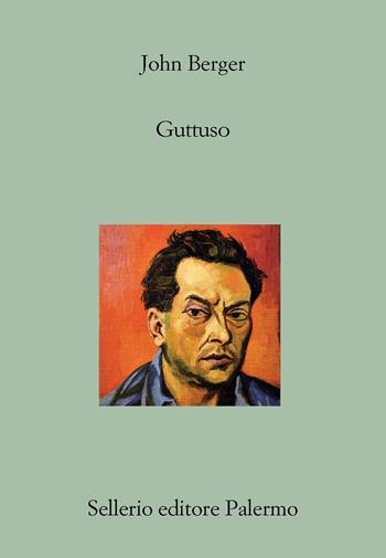 Guttuso - John Berger - Libro Sellerio Editore Palermo 2023, Il divano | Libraccio.it