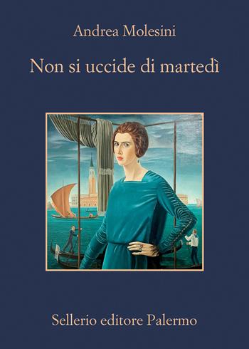 Non si uccide di martedì - Andrea Molesini - Libro Sellerio Editore Palermo 2023, La memoria | Libraccio.it