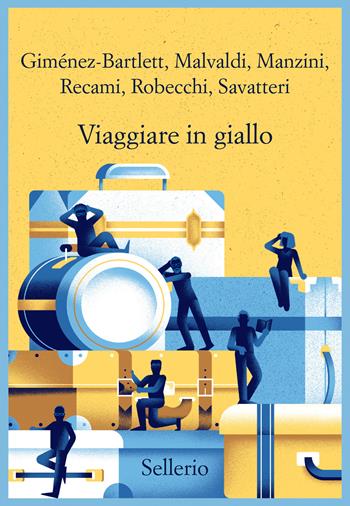 Viaggiare in giallo - Alicia Giménez-Bartlett, Marco Malvaldi, Francesco Recami - Libro Sellerio Editore Palermo 2023, Promemoria | Libraccio.it