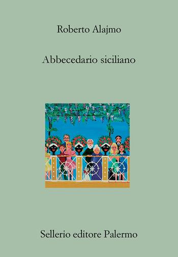 Abbecedario siciliano - Roberto Alajmo - Libro Sellerio Editore Palermo 2023, Il divano | Libraccio.it