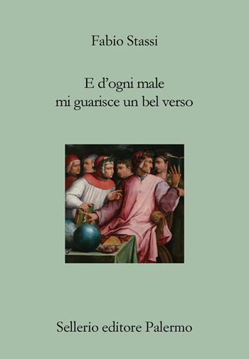 E d'ogni male mi guarisce un bel verso. Breve discorso su Dante, la poesia e il dolore - Fabio Stassi - Libro Sellerio Editore Palermo 2023, Il divano | Libraccio.it