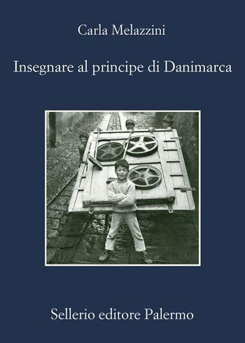 Insegnare al principe di Danimarca - Carla Melazzini - Libro Sellerio Editore Palermo 2023, La memoria | Libraccio.it