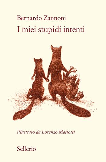 I miei stupidi intenti - Bernardo Zannoni - Libro Sellerio Editore Palermo 2023, Fuori collana | Libraccio.it