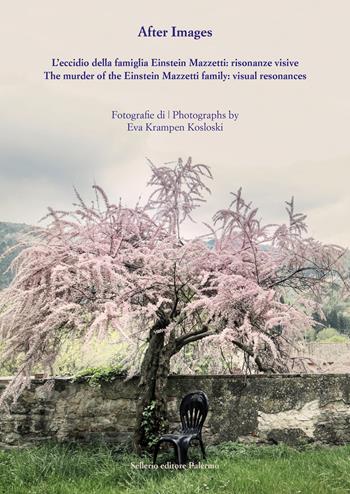 After images. L'eccidio della famiglia Einstein Mazzetti: risonanze visive. Ediz. italiana e inglese - Eva Krampen Kosloski - Libro Sellerio Editore Palermo 2024, Fuori collana | Libraccio.it