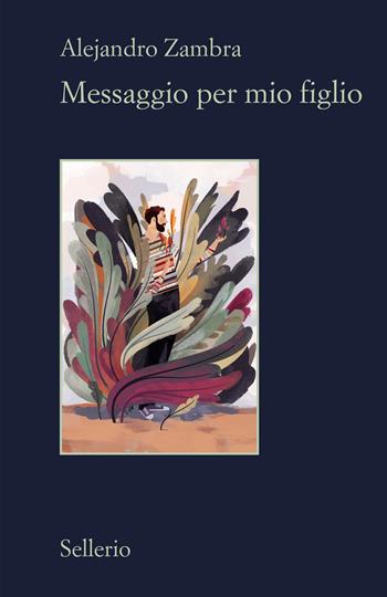 Messaggio per mio figlio - Alejandro Zambra - Libro Sellerio Editore Palermo 2024, Il contesto | Libraccio.it
