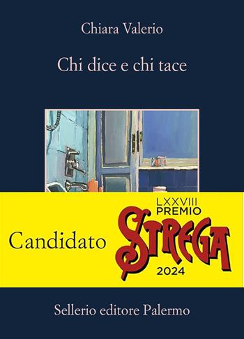 Chi dice e chi tace - Chiara Valerio - Libro Sellerio Editore Palermo 2024, La memoria | Libraccio.it