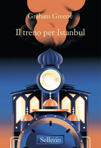 Il treno per Istanbul - Graham Greene - Libro Sellerio Editore Palermo 2024, Promemoria | Libraccio.it