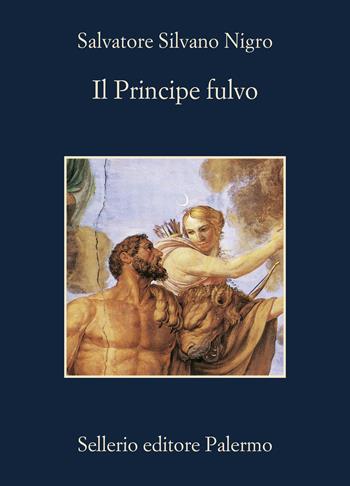 Il principe fulvo - Salvatore Silvano Nigro - Libro Sellerio Editore Palermo 2024, La memoria | Libraccio.it