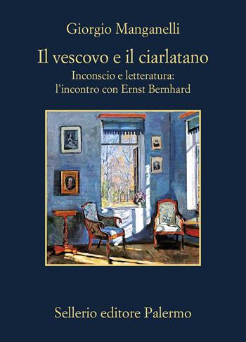 Il vescovo e il ciarlatano. Inconscio e letteratura: l'incontro con Ernst Bernhard - Giorgio Manganelli - Libro Sellerio Editore Palermo 2024, La memoria | Libraccio.it