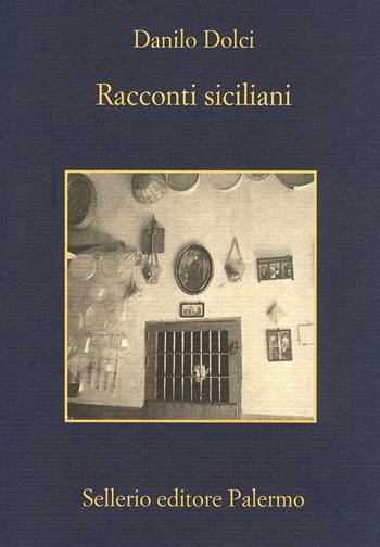 Racconti siciliani - Danilo Dolci - Libro Sellerio Editore Palermo 2024, La memoria | Libraccio.it