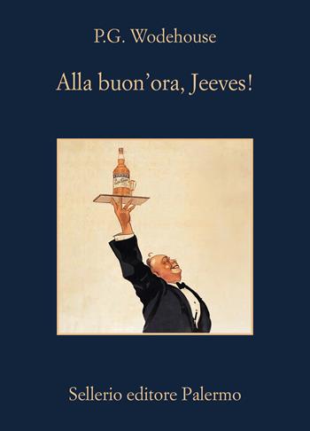 Alla buon'ora, Jeeves! - Pelham G. Wodehouse - Libro Sellerio Editore Palermo 2024, La memoria | Libraccio.it