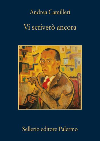 Vi scriverò ancora - Andrea Camilleri - Libro Sellerio Editore Palermo 2024, La memoria | Libraccio.it