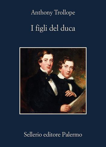 I figli del duca - Anthony Trollope - Libro Sellerio Editore Palermo 2024, La memoria | Libraccio.it