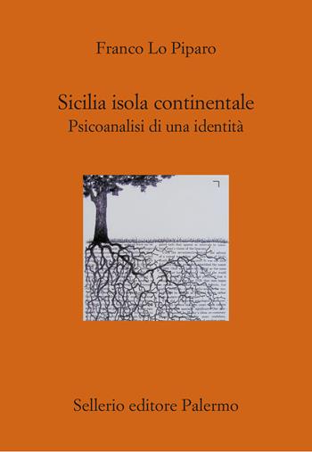 Sicilia isola continentale. Psicoanalisi di una identità - Franco Lo Piparo - Libro Sellerio Editore Palermo 2024, Il divano | Libraccio.it