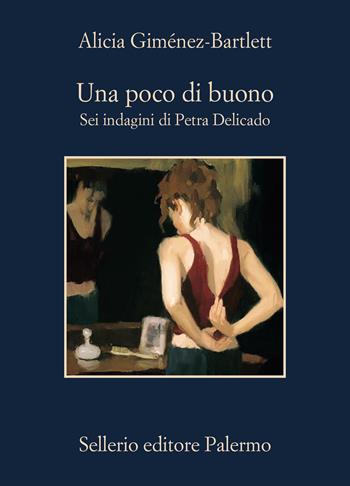 Una poco di buono. Sei indagini di Petra Delicado - Alicia Giménez-Bartlett - Libro Sellerio Editore Palermo 2025, La memoria | Libraccio.it