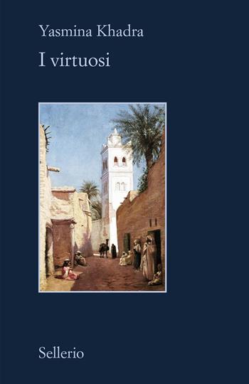 I virtuosi - Yasmina Khadra - Libro Sellerio Editore Palermo 2025, Il contesto | Libraccio.it