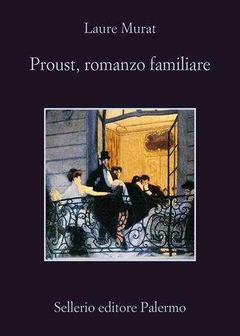 Proust, romanzo familiare - Laure Murat - Libro Sellerio Editore Palermo 2025, La memoria | Libraccio.it