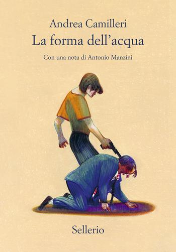 La forma dell'acqua - Andrea Camilleri - Libro Sellerio Editore Palermo 2025, Cento anni di Andrea Camilleri | Libraccio.it