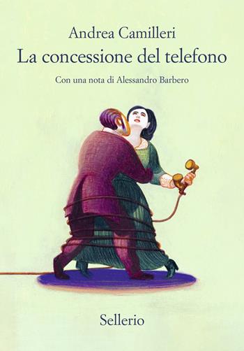 La concessione del telefono - Andrea Camilleri - Libro Sellerio Editore Palermo 2025, Cento anni di Andrea Camilleri | Libraccio.it