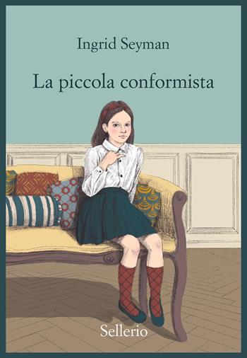 La piccola conformista - Ingrid Seymann - Libro Sellerio Editore Palermo 2026, Promemoria | Libraccio.it