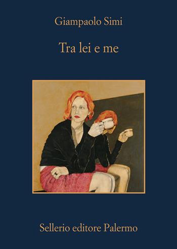 Tra lei e me - Giampaolo Simi - Libro Sellerio Editore Palermo 2025, La memoria | Libraccio.it