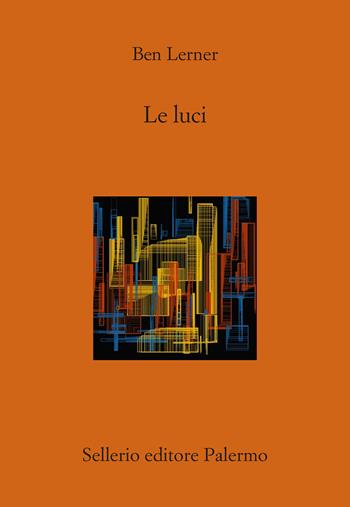 Le luci - Ben Lerner - Libro Sellerio Editore Palermo 2025, Il divano | Libraccio.it