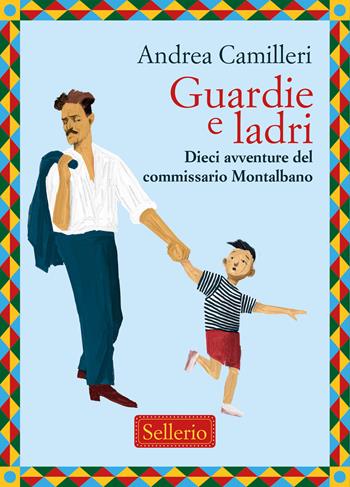 Guardie e ladri. Dieci avventure del commissario Montalbano - Andrea Camilleri - Libro Sellerio Editore Palermo 2025, La memoria dei ragazzi | Libraccio.it