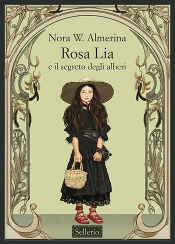 Rosa Lia e il segreto degli alberi - Nora W. Almerina - Libro Sellerio Editore Palermo 2025, La memoria dei ragazzi | Libraccio.it