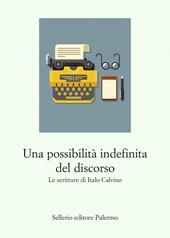 Una possibilità indefinita del discorso. Le scritture di Italo Calvino