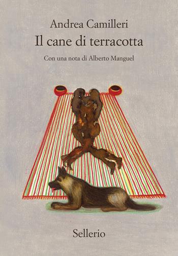 Il cane di terracotta - Andrea Camilleri - Libro Sellerio Editore Palermo 2025, Cento anni di Andrea Camilleri | Libraccio.it