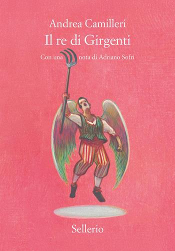 Il re di Girgenti - Andrea Camilleri - Libro Sellerio Editore Palermo 2025, Cento anni di Andrea Camilleri | Libraccio.it
