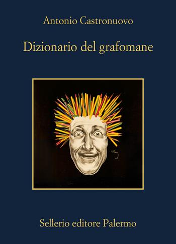 Dizionario del grafomane - Antonio Castronuovo - Libro Sellerio Editore Palermo 2025, La memoria | Libraccio.it