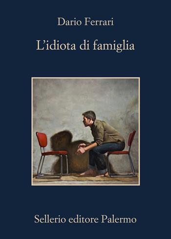 L'idiota di famiglia - Dario Ferrari - Libro Sellerio Editore Palermo 2026, La memoria | Libraccio.it