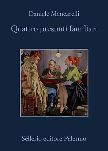 Quattro presunti familiari - Daniele Mencarelli - Libro Sellerio Editore Palermo 2026, La memoria | Libraccio.it