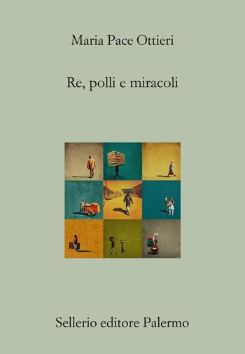 Re, polli e miracoli - Maria Pace Ottieri - Libro Sellerio Editore Palermo 2026, Il divano | Libraccio.it