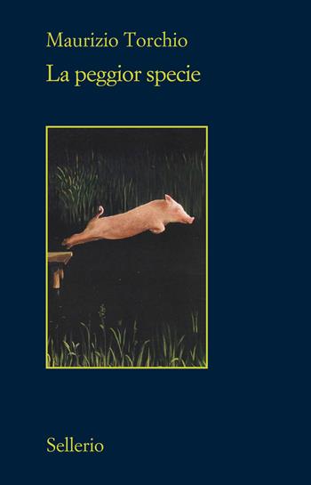 La peggior specie - Maurizio Torchio - Libro Sellerio Editore Palermo 2026, Il contesto | Libraccio.it