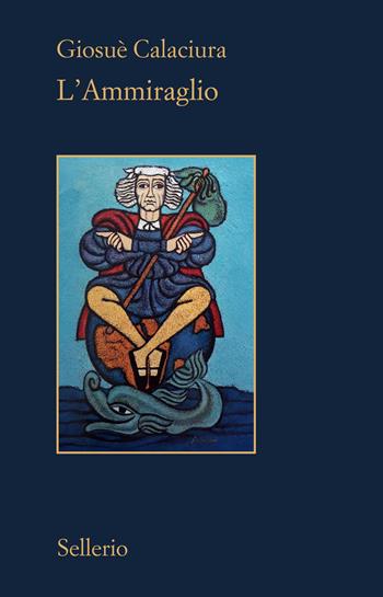 L'ammiraglio - Giosuè Calaciura - Libro Sellerio Editore Palermo 2026, Il contesto | Libraccio.it