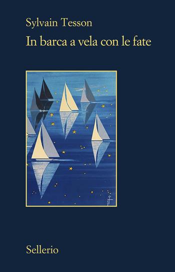In barca a vela con le fate - Sylvain Tesson - Libro Sellerio Editore Palermo 2026, Il contesto | Libraccio.it