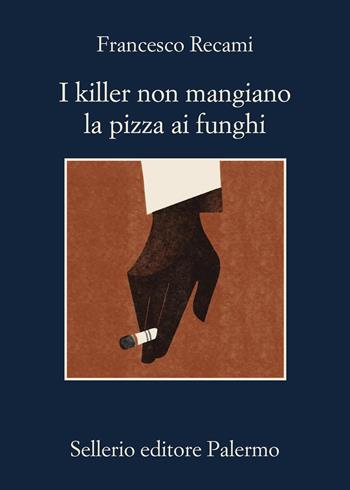 I killer non mangiano la pizza ai funghi  - Libro Sellerio Editore Palermo 2026, La memoria | Libraccio.it