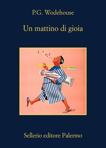 Un mattino di gioia - Pelham G. Wodehouse - Libro Sellerio Editore Palermo 2026, La memoria | Libraccio.it