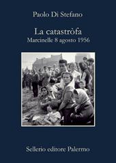 La catastròfa. Marcinelle, 8 agosto 1956. Nuova ediz.