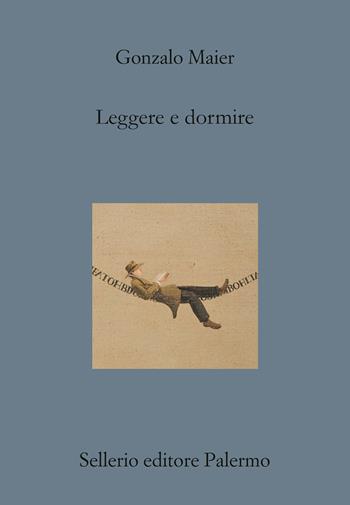 Leggere e dormire - Gonzalo Maier - Libro Sellerio Editore Palermo 2026, Il divano | Libraccio.it