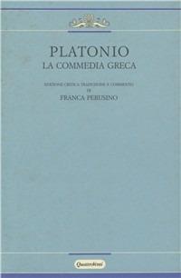 La commedia greca - Platonio - Libro Quattroventi 1989, Il delfino | Libraccio.it