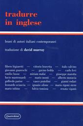 Tradurre in inglese. Brani di autori italiani contemporanei con testo inglese a fronte e note. Vol. 1